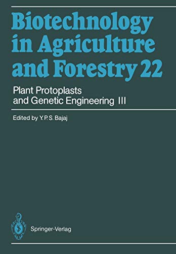 Plant Protoplasts and Genetic Engineering III (Biotechnology in Agriculture and Forestry) (Biotechnology in Agriculture and Forestry, 22, Band 22)