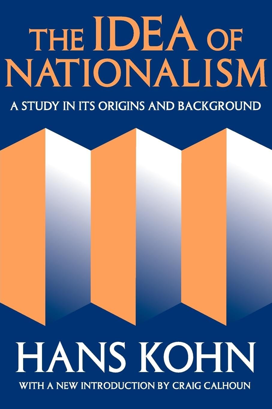 Hans Kohn The Idea Of Nationalism, A Study In Its Origins And Background (Social Science Classics Series)