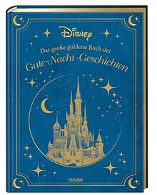 Disney: Das große goldene Buch der Gute-Nacht-Geschichten: Zauberhaftes Vorlesebuch für die ganze Familie (Die großen goldenen Bücher von Disney)