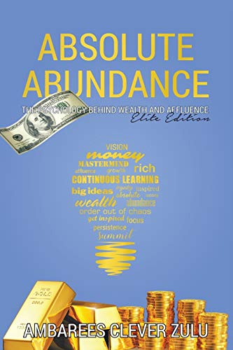 Absolute Abundance: The Psychology Behind Wealth and Affluence