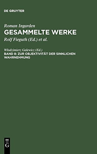 Roman Ingarden: Gesammelte Werke: Gesammelte Werke, Bd.8, Zur Objektivität der sinnlichen Wahrnehmung
