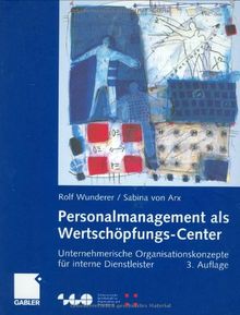 Personalmanagement als Wertschöpfungs-Center: Unternehmerische Organisationskonzepte für interne Dienstleister (Schweizerische Gesellschaft für Organisation und Management)