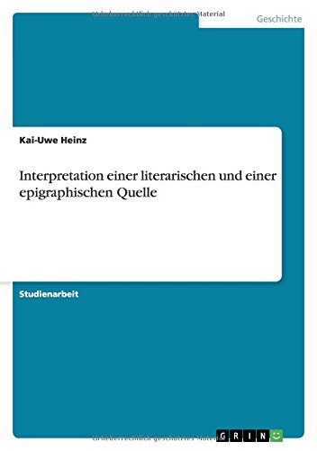 Interpretation einer literarischen und einer epigraphischen Quelle