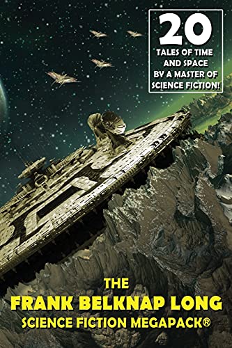 The Frank Belknap Long Science Fiction MEGAPACK®: 20 Classic Science Fiction Tales