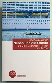 Neben uns die Sintflut: Die Externalisierungsgesellschaft und ihr Preis