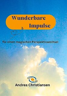 Wunderbare Impulse: für einen magischen Perspektivwechsel