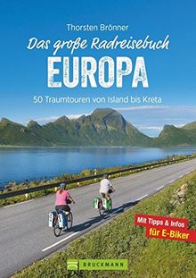 Europa Radwege: 50 Routen von Island bis Kreta. Auf den schönsten Radtouren durch Europa radeln. Ein Fahrradführer für ganz Europa bietet die schönsten Radtouren in Europa.