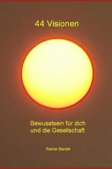 44 Visionen: Bewusstsein für dich und die Gesellschaft