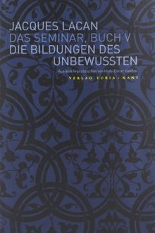 Das Seminar, Buch V. Die Bildungen des Unbewussten: 1957 - 1958