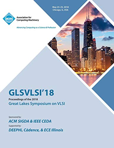 GLSVLSI '18: Proceedings of the 2018 on Great Lakes Symposium on VLSI