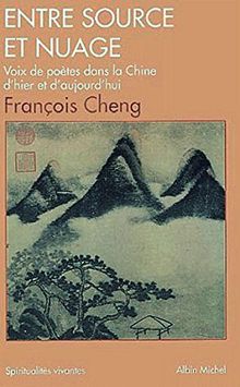 Entre source et nuage : voix de poètes dans la Chine d'hier et d'aujourd'hui