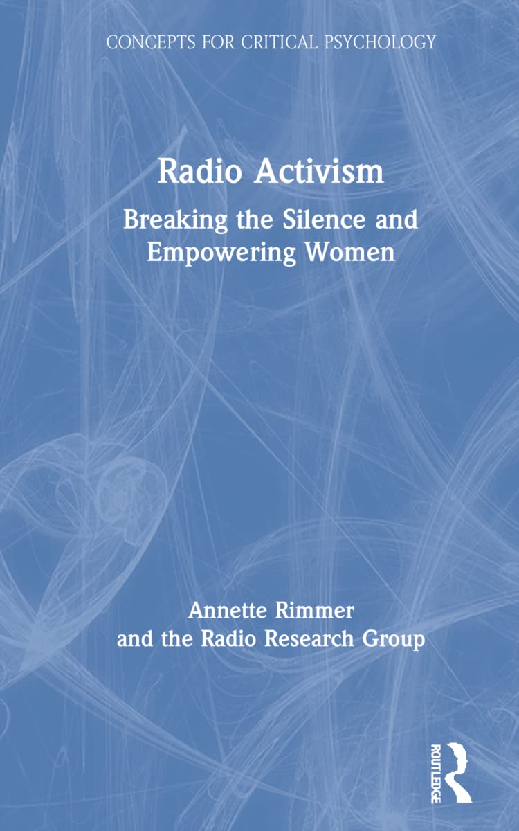 Radio Activism: Breaking the Silence and Empowering Women (Concepts for Critical Psychology: Disciplinary Boundaries Re-thought)