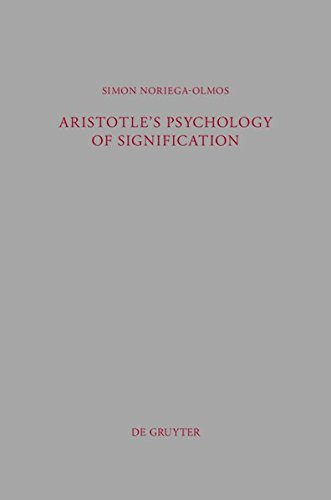 Aristotle's Psychology of Signification: A Commentary on De Interpretatione 16a 3-18 (Beiträge zur Altertumskunde, Band 303)