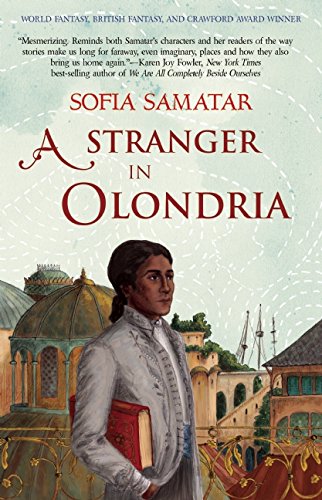 Sofia Samatar A Stranger In Olondria, A Novel
