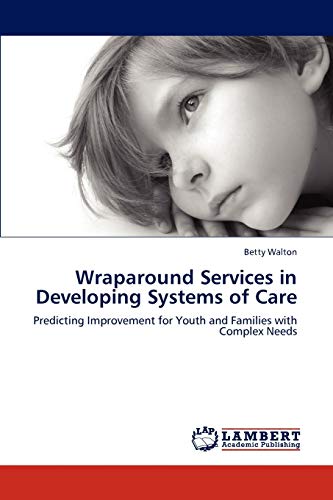 Wraparound Services in Developing Systems of Care: Predicting Improvement for Youth and Families with Complex Needs