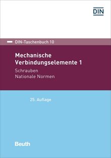 Mechanische Verbindungselemente 1: Schrauben Nationale Normen (DIN-Taschenbuch)