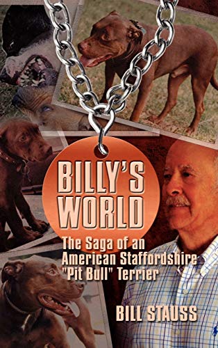 Billy's World: The Saga Of An American Staffordshire Pit Bull Terrier