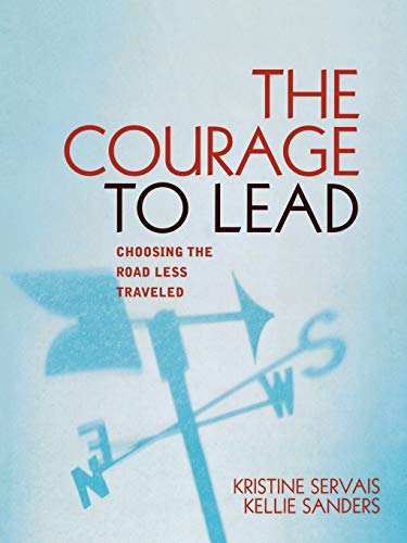 The Courage to Lead: Choosing the Road Less Traveled