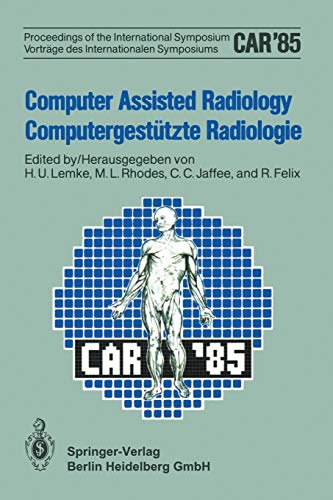 Computer Assisted Radiology / Computergestützte Radiologie: Proceedings of the International Symposium / Vorträge des Internationalen Symposiums