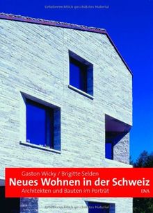 Neues Wohnen in der Schweiz: Architekten und Bauten im Porträt