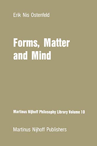 Forms, Matter and Mind: Three Strands in Plato's Metaphysics (Martinus Nijhoff Philosophy Library, 10, Band 10)