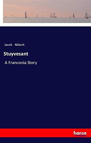 Stuyvesant: A Franconia Story