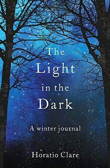 Clare, H: Light in the Dark: A Winter Journal