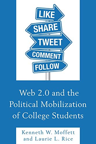 Web 2.0 and the Political Mobilization of College Students (Lexington Studies in Political Communication)