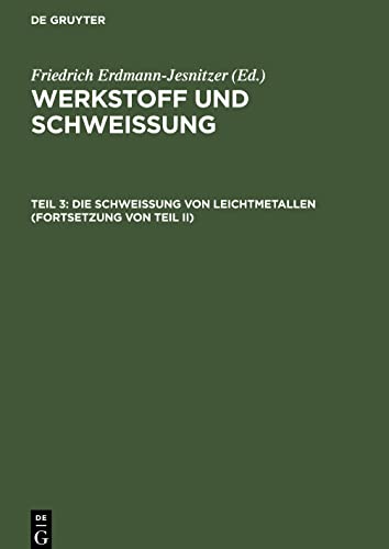Werkstoff und Schweissung, Teil 3, Die Schweißung von Leichtmetallen (Fortsetzung von Teil II)