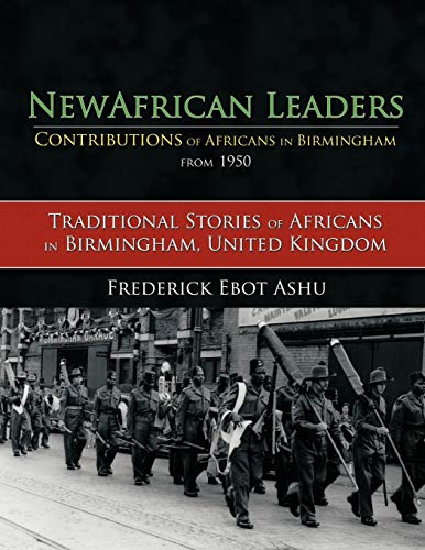 NewAfricanLeaders Contributions of Africans in Birmingham from 1950: Traditional Stories of Africans in Birmingham, United Kingdom