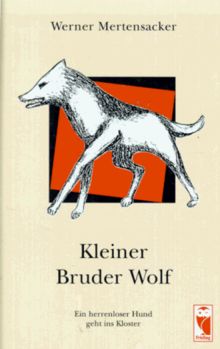 Kleiner Bruder Wolf. Ein herrenloser Hund geht ins Kloster | Buch | Zustand gut