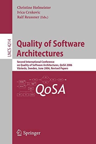 Quality of Software Architectures: Second International Conference on Quality of Software Architectures, QoSA 2006, Västeras, Schweden, June 27-29, ... Notes in Computer Science, 4214, Band 4214)