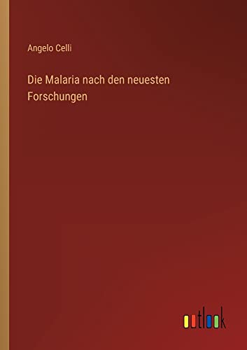 Die Malaria nach den neuesten Forschungen