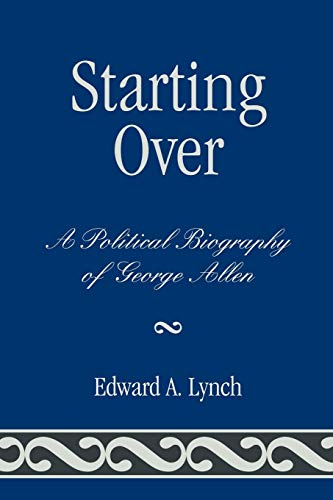 Starting Over: A Political Biography of George Allen