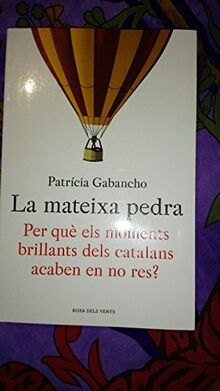 La mateixa pedra : Per què els moments brillants dels catalans acaben en no res? (Divulgació)