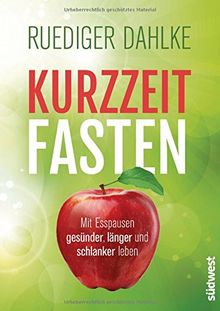 Kurzzeitfasten: Mit Esspausen gesünder, länger und schlanker leben