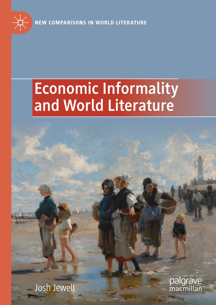 Economic Informality and World Literature (New Comparisons in World Literature)