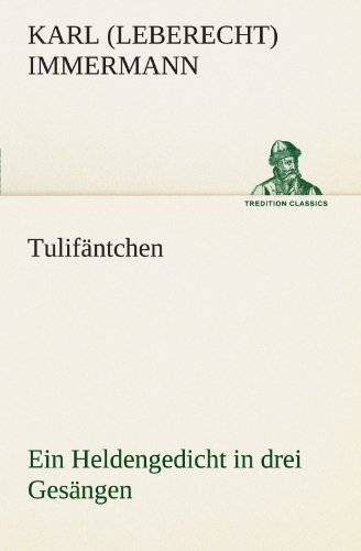 Tulifäntchen: Ein Heldengedicht in drei Gesängen (TREDITION CLASSICS)