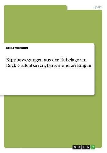 Kippbewegungen aus der Ruhelage am Reck, Stufenbarren, Barren und an Ringen