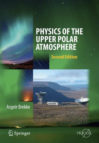 Physics of the Upper Polar Atmosphere (Springer Atmospheric Sciences)