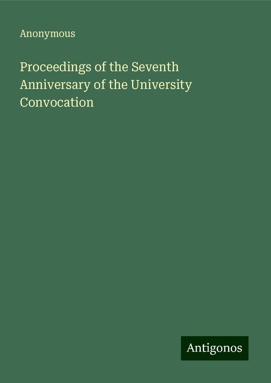 Proceedings of the Seventh Anniversary of the University Convocation