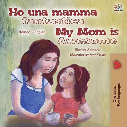 My Mom is Awesome (Italian English Bilingual Book for Kids) (Italian English Bilingual Collection)