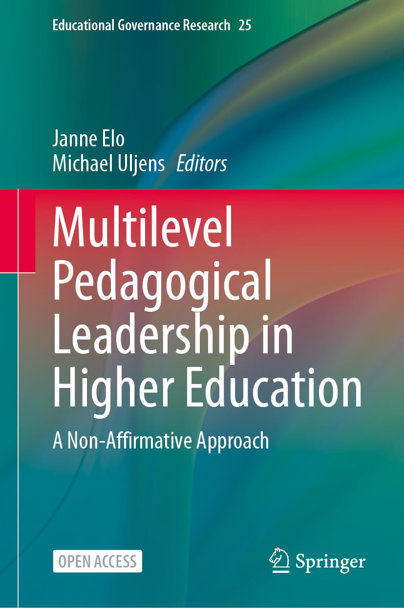Multilevel Pedagogical Leadership in Higher Education: A Non-Affirmative Approach (Educational Governance Research, 25, Band 25)