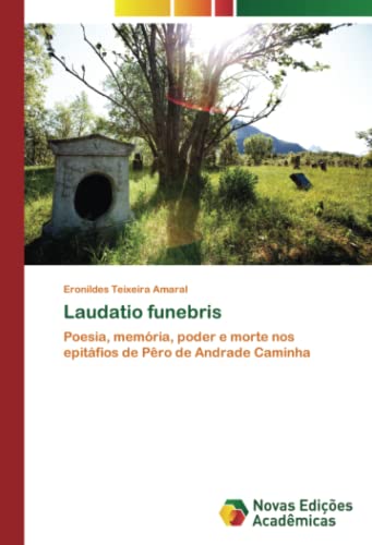 Laudatio funebris: Poesia, memória, poder e morte nos epitáfios de Pêro de Andrade Caminha