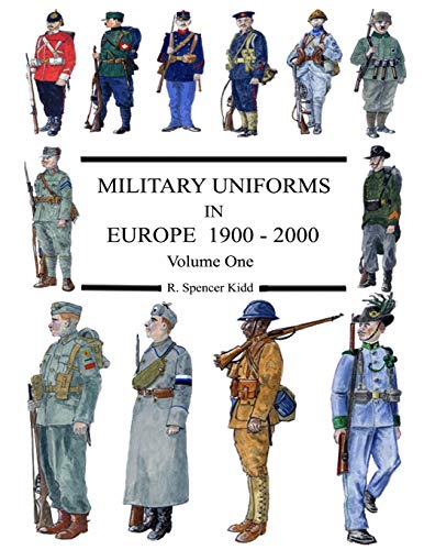 Kidd, R Spencer Military Uniforms In Europe 1900 - 2000 Volume One