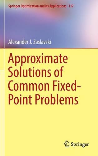 Approximate Solutions of Common Fixed-Point Problems (Springer Optimization and Its Applications)