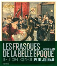 Les frasques de la Belle Epoque : les plus belles unes du Petit journal