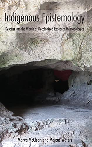 Marva McClean Indigenous Epistemology, Descent Into The Womb Of Decolonized Research Methodologies