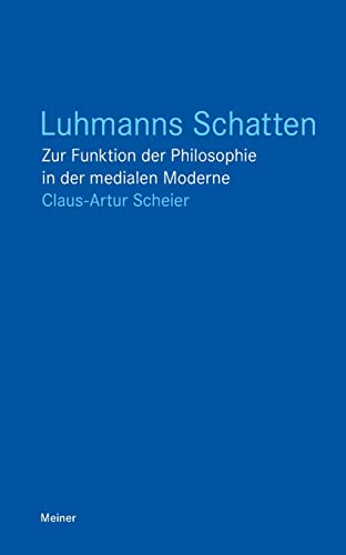 Luhmanns Schatten: Zur Funktion der Philosophie in der medialen Moderne (Blaue Reihe)