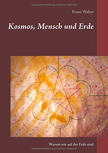 Kosmos, Mensch und Erde: Warum wir auf der Erde sind